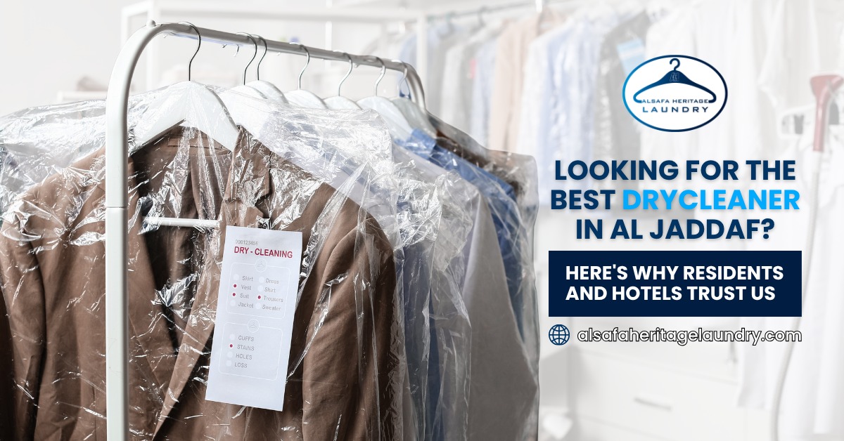 Looking for the Best Drycleaner in Al Jaddaf? Here’s Why Residents and Hotels Trust Us
